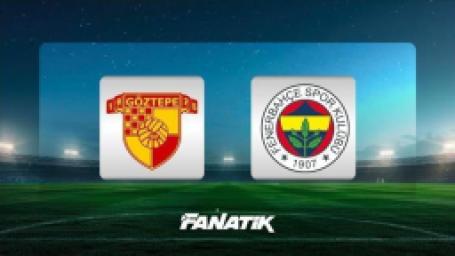 canli-yayin-izle-goztepe-fenerbahce-maci-canli-anlatim-goztepe-fb-maci-kac-kac-goztepe-fenerbahce-mac-takimi-skoru-ve-istatistikleri