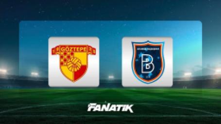 goztepe-basaksehir-maci-ne-vakit-saat-kacta-hangi-kanalda